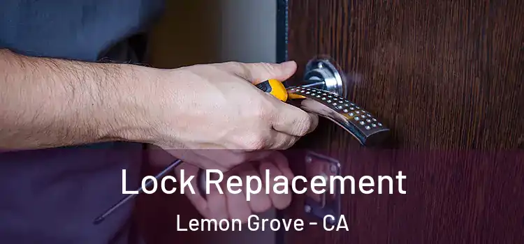 Lock Replacement Lemon Grove - CA